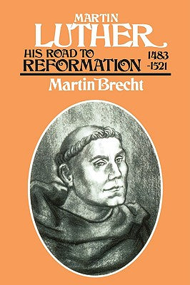 His Road to Reformation, 1483-1521 (#1 in Martin Luther Series)