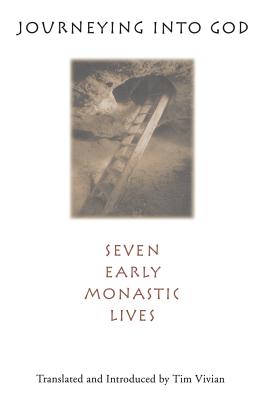 Journeying Into God: Seven Early Monastic Lives