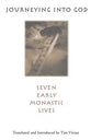 Journeying Into God: Seven Early Monastic Lives