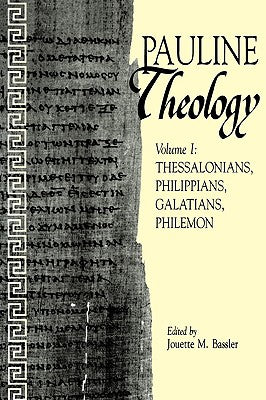 Pauline Theology Volume 1: Thessalonians Philippians Galatians Philemon