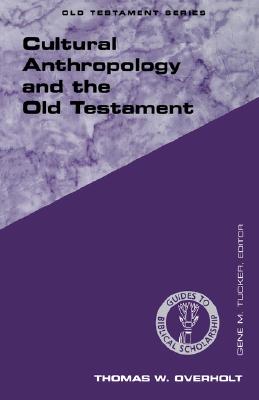 Cultural Anthropology and the Old Testament (Guides To Biblical Scholarship Series)
