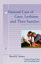 Pastoral Care of Gays, Lesbians, and Their Families (Creative Pastoral Care And Counseling Series)