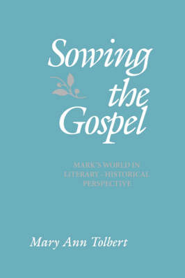 Sowing the Gospel: Mark's World in Literary-Historical Perspective
