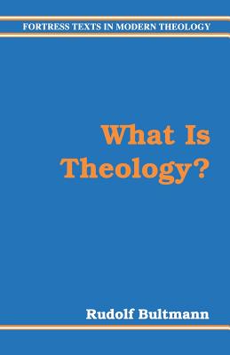 What is Theology? (Fortress Texts In Modern Theology Series)