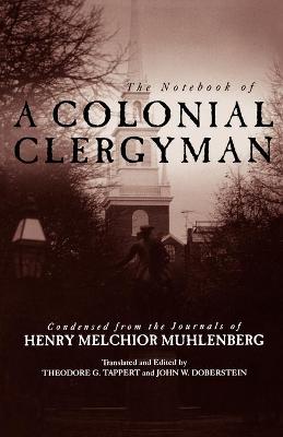 Notebook of a Colonial Clergyman: Condensed From the Journals of Henry Melchior Muhlenberg