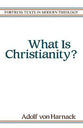 What is Christianity? (Fortress Texts In Modern Theology Series)