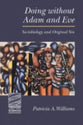 Doing Without Adam & Eve (Theology And The Sciences Series)