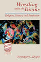 Wrestling With the Divine (Theology And The Sciences Series)