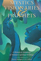 Mystics, Visionaries, and Prophets