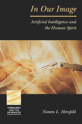 In Our Image (Theology And The Sciences Series)
