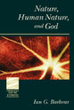 Nature, Human Nature, and God (Theology And The Sciences Series)