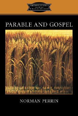 Parable and Gospel (Fortress Classics In Biblical Studies Series)