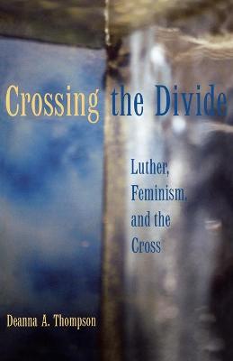 Cross-Ing the Divide: Luther, Feminism, and the Cross