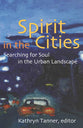 Spirit in the Cities: Searching For Soul in the Urban Landscape