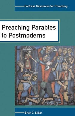 Preaching Parables to Postmoderns (Fortress Resources For Preaching Series)