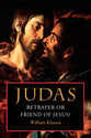 Judas: Betrayer Or Friend of Jesus