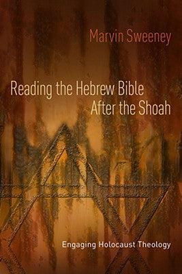 Reading the Hebrew Bible After the Shoah
