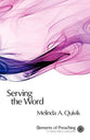 Serving the Word (Elements Of Preaching Series)