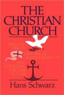 The Christian Church: Biblical Origin, Historical Transformation, and Potential For the Future
