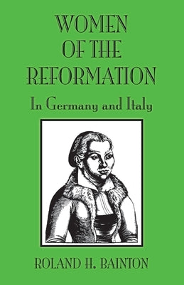 Women of the Reformation: In Germany and Italy