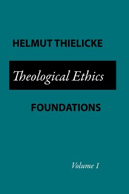 Theological Ethics: Foundations (Vol #01)
