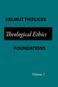 Theological Ethics: Foundations (Vol #01)
