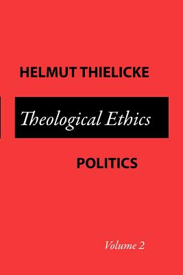 Theological Ethics: Politics (Vol #02)