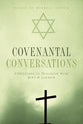 Covenantal Conversations: Christians in Dialogue With Jews and Judaism