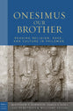 Onesimus Our Brother (Paul In Critical Contexts Series)