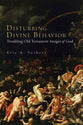 Disturbing Divine Behavior