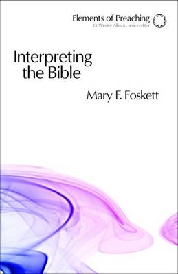 Interpreting the Bible (Elements Of Preaching Series)
