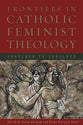 Frontiers in Catholic Feminist Theology