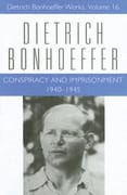 Conspiracy and Imprisonment (#16 in Dietrich Bonhoeffer Works Series)