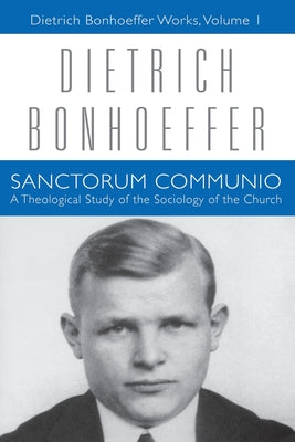 Sanctorum Communio (#01 in Dietrich Bonhoeffer Works Series)