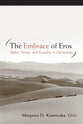 The Embrace of Eros: Bodies, Desires, and Sexuality in Christianity