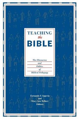 Teaching the Bible: The Discourses and Politics of Biblical Pedagogy
