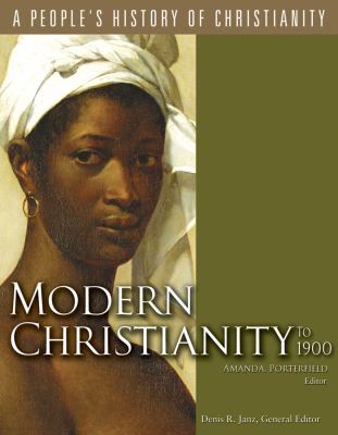 Modern Christianity to 1900 (#06 in A People's History Of Christianity Series)