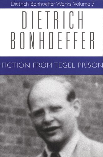 Fiction From Tegel Prison (#07 in Dietrich Bonhoeffer Works Series)