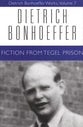 Fiction From Tegel Prison (#07 in Dietrich Bonhoeffer Works Series)