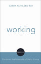 Working (Compass: Christian Explorations Of Daily Living Series)