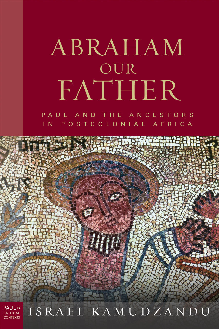 Abraham Our Father (Paul In Critical Contexts Series)