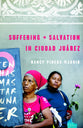 Suffering & Salvation in Ciudad Juarez