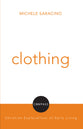 Clothing (Compass: Christian Explorations Of Daily Living Series)