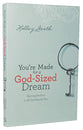 You're Made For a God-Sized Dream: Opening the Door to All God Has For You