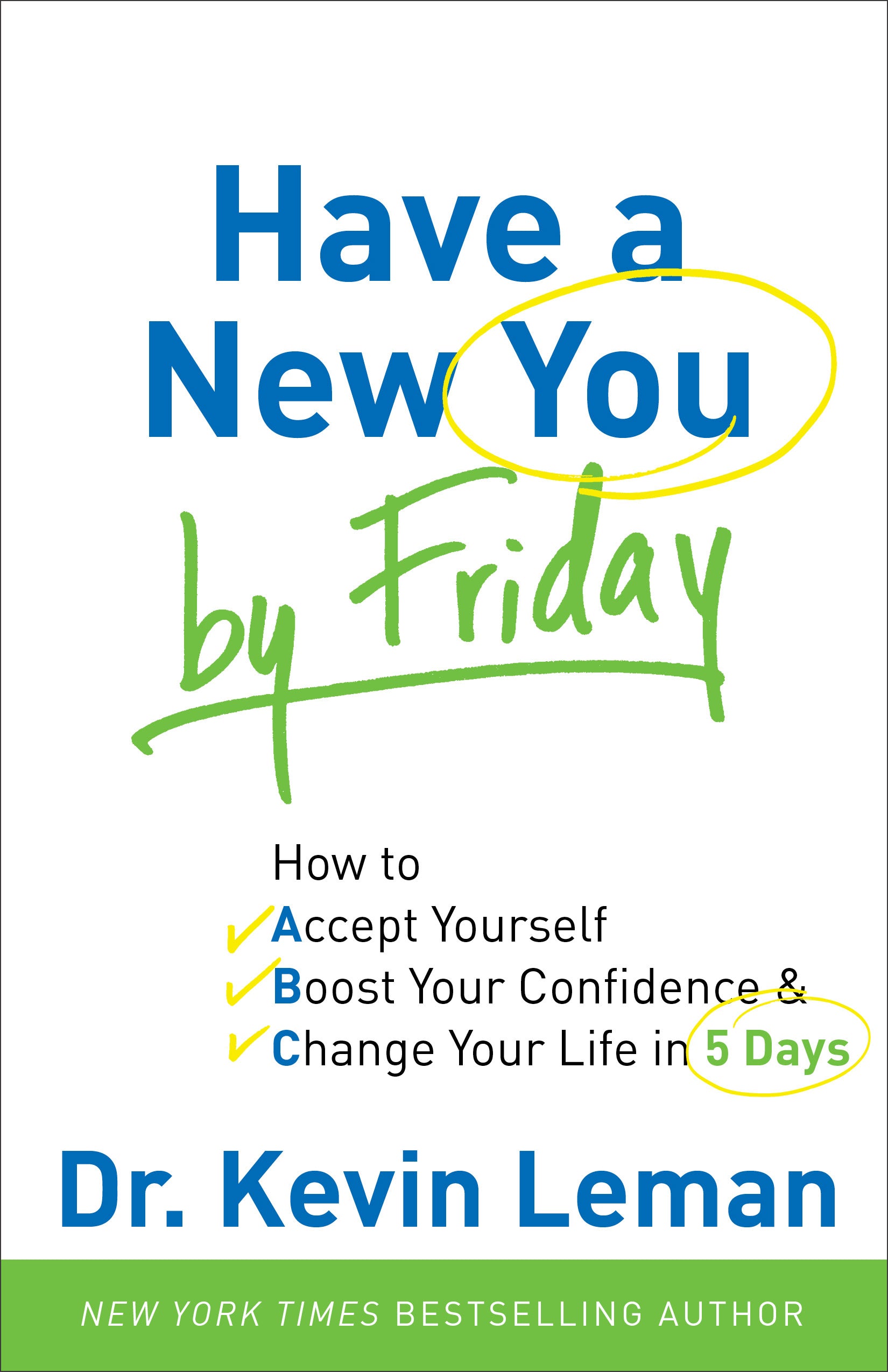 Have a New You By Friday: How to Accept Yourself, Boost Your Confidence and Change Your Life in 5 Days
