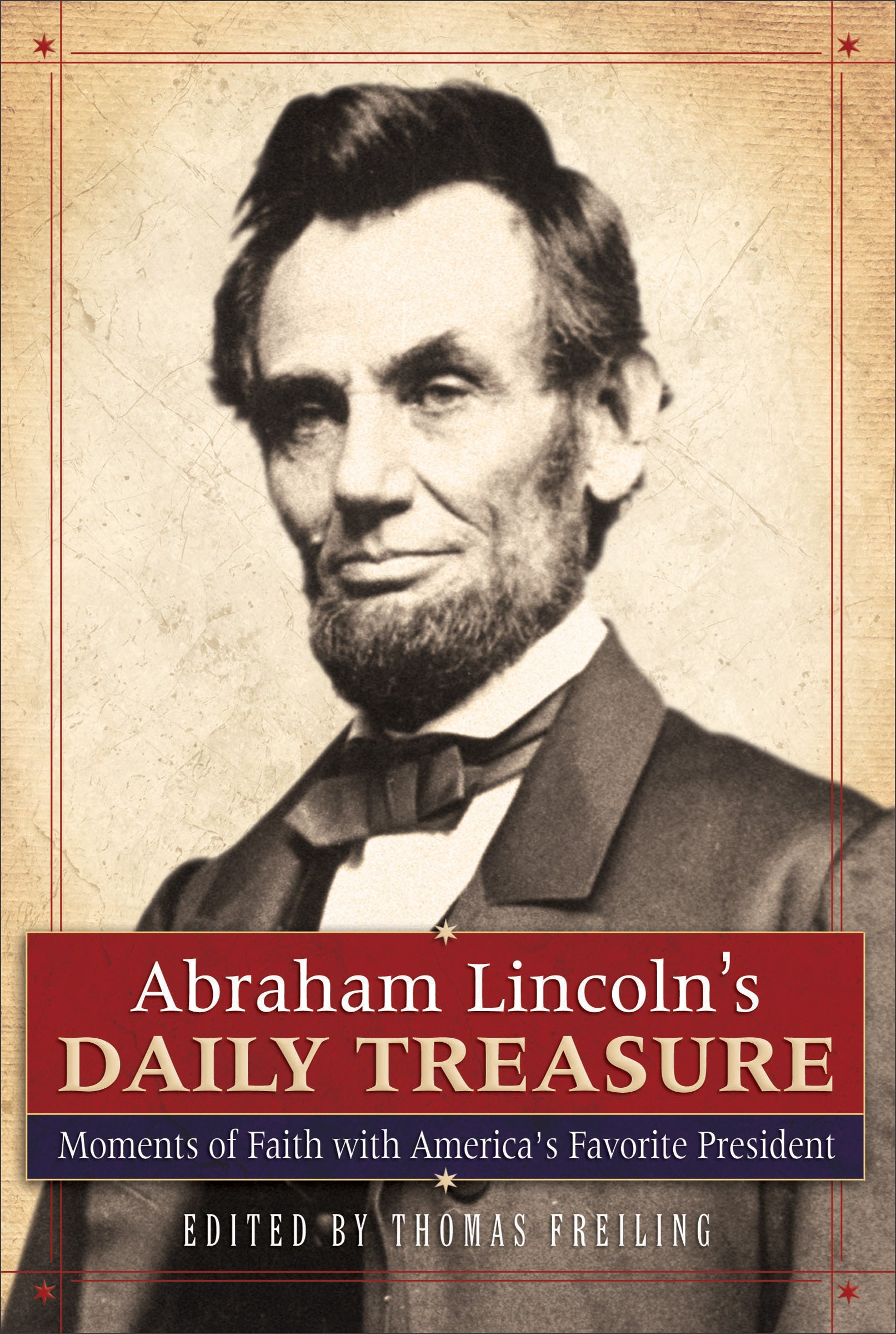 Abraham Lincoln's Daily Treasure: Moments of Faith With America's Favorite President