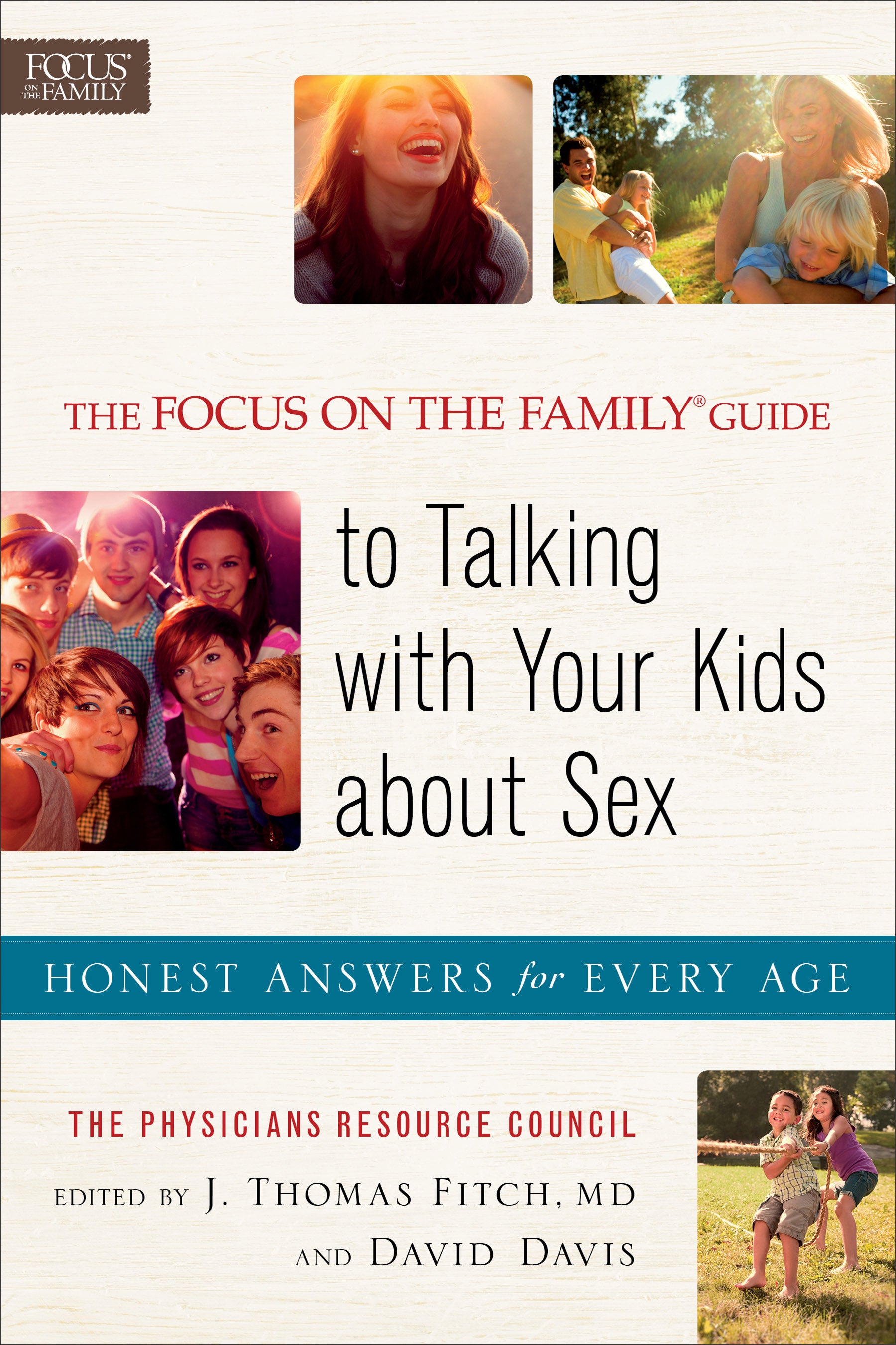 The Focus on the Family Guide to Talking With Your Kids About Sex: Honest Answers For Every Age