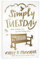 Simply Tuesday: Small-Moment Living in a Fast-Moving World