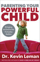 Parenting Your Powerful Child: Bringing An End to the Everyday Battles