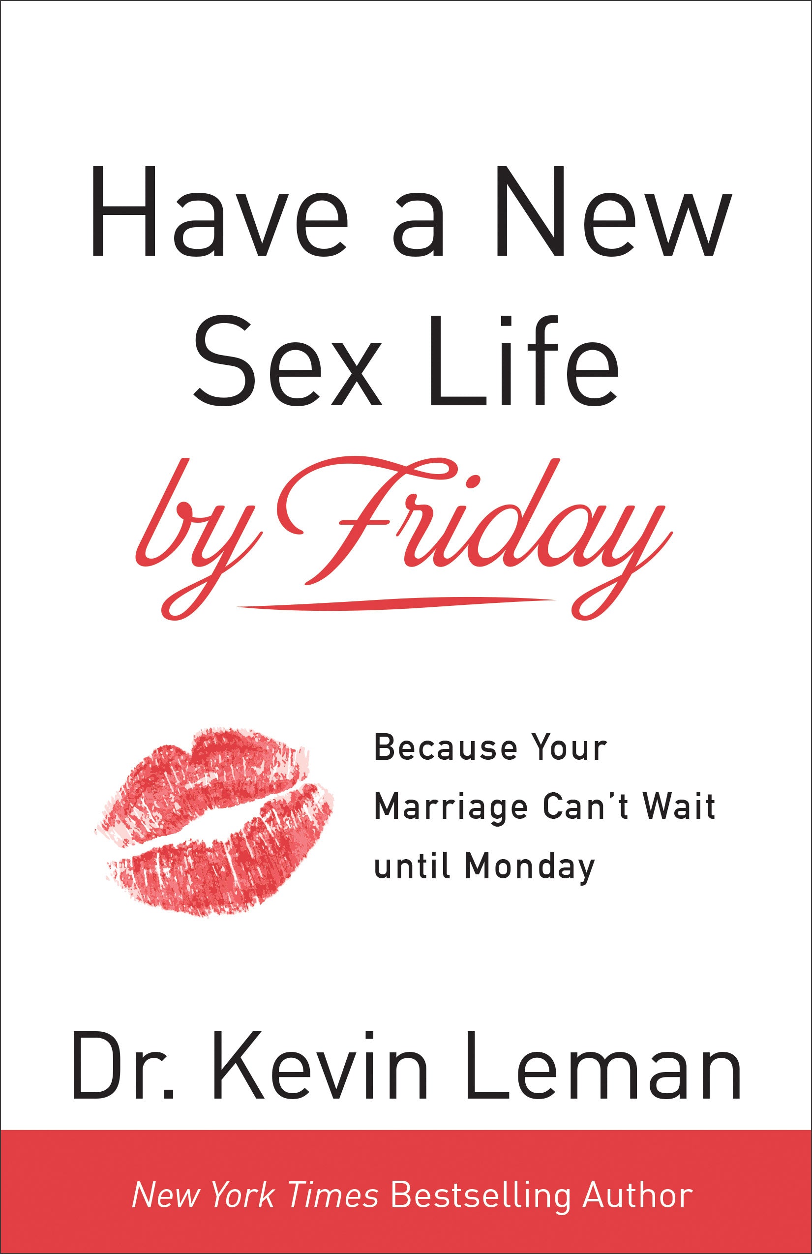 Have a New Sex Life By Friday: Because Your Marriage Can't Wait Until Monday